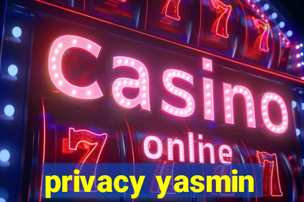 privacy yasmin